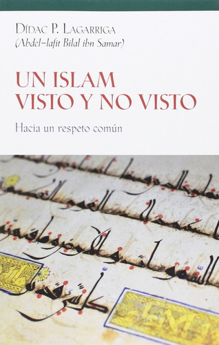 Un Islam Visto Y No Visto - Hacia Un Respeto Común, De Didac Lagarriga. Editorial Bellaterra (w), Tapa Blanda En Español