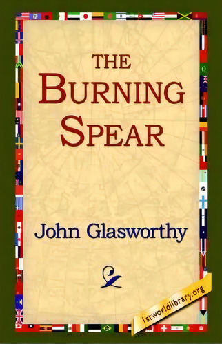 The Burning Spear, De John Glasworthy. Editorial 1st World Library, Tapa Dura En Inglés