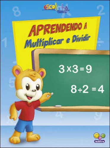 Aprendendo Matemática:multiplicar E Dividir Escolinha Todo, De Finzetto, Maria Angela. Editora Todolivro, Capa Mole Em Português