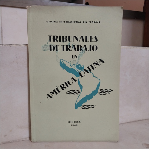 Derecho. Tribunales De Trabajo En América Latina. O I T