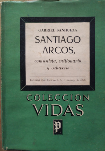 Santiago Arcos, Comunista, Millonario Y Calavera