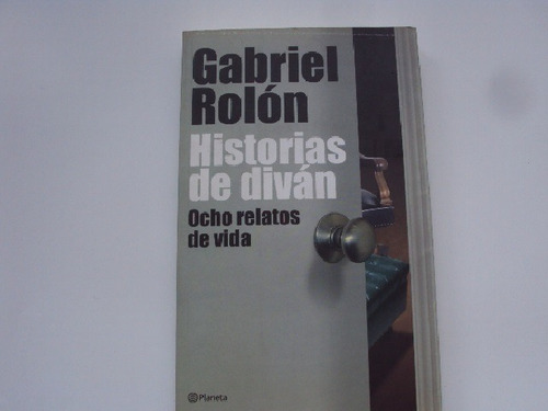 Historias De Divan Ocho Relatos De Vida Gabriel Rolon