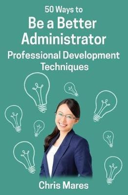 Libro 50 Ways To Be A Better Administrator : Professional...