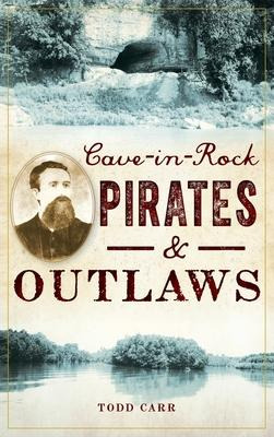 Libro Cave-in-rock Pirates And Outlaws - Todd Carr