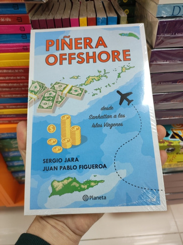 Libro Piñera Offshore - Sergio Jara - Juan Pablo Figueroa 