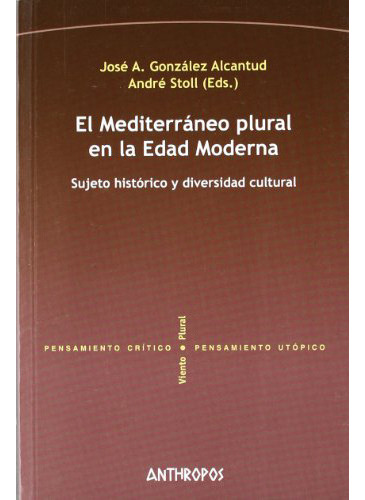 El Mediterraneo Plural En La Edad Moderna, De Gonzalez Alcantud J., Vol. Abc. Editorial Anthropos, Tapa Blanda En Español, 1