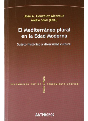 El Mediterraneo Plural En La Edad Moderna, De Gonzalez Alcantud J., Vol. Abc. Editorial Anthropos, Tapa Blanda En Español, 1