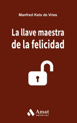 Llave Maestra De La Felicidad Kets De Vries Amat Editorial