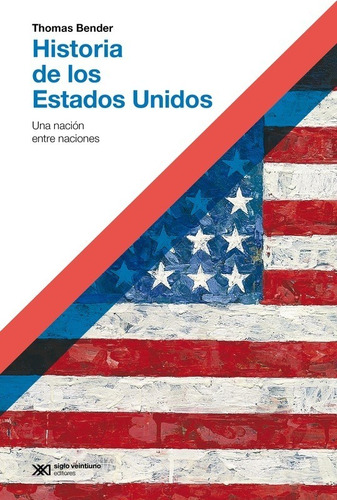 Historia De Los Estados Unidos - Thomas Bender - Siglo Xxi