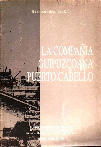 La Compañia Guipuzcoana De Puerto Cabello Miguel Elias Dao