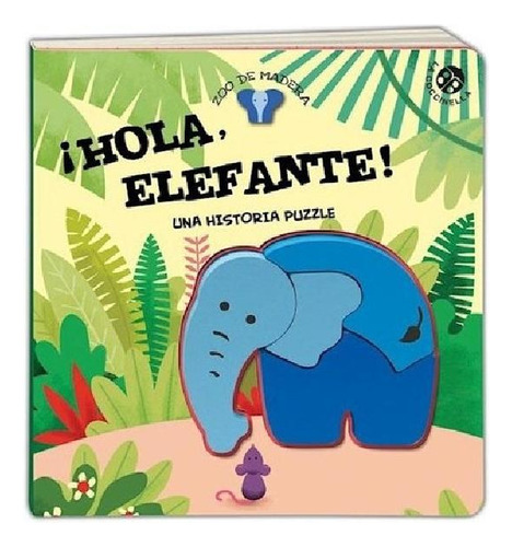 Libro - Hola Elefante Una Historia Con Puzle (coleccion Zoo