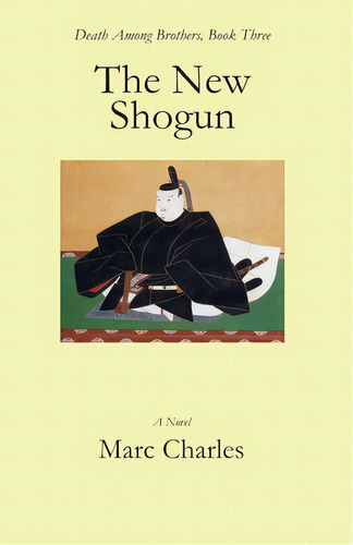 The New Shogun: Death Among Brothers, Book Three, De Charles, Marc. Editorial Lightning Source Inc, Tapa Blanda En Inglés
