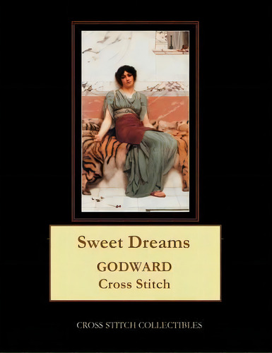 Sweet Dreams : J.w. Godward Cross Stitch Pattern, De Cross Stitch Collectibles. Editorial Createspace Independent Publishing Platform, Tapa Blanda En Inglés