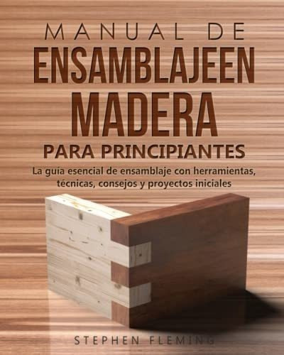 Manual De Ensamblajeen Madera Para Principiantes La, De Fleming, Stephen. Editorial Independently Published En Español