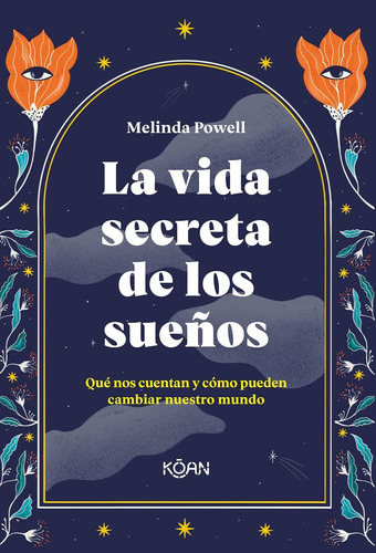 La Vida Secreta De Los Sueños. Powell Melinda