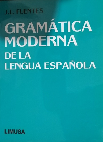 Imagen 1 de 3 de Gramatica Moderna De La Lengua Española - Fuentes - Limusa
