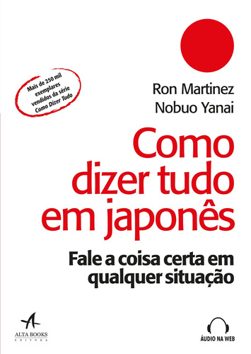 Como dizer tudo em japonês: fale a coisa certa em qualquer situação, de Martinez, Ron. Série Como dizer tudo Starling Alta Editora E Consultoria  Eireli, capa mole em português, 2018