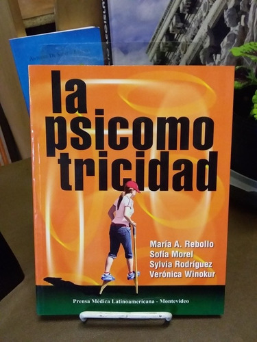 La Psicomotricidad. María Rebollo Y Otros