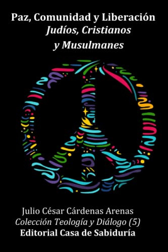 Paz Comunidad Y Liberacion: Judios Cristianos Y Musulmanes