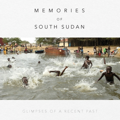 Libro Memories Of South Sudan: Glimpses Of A Recent Past ...