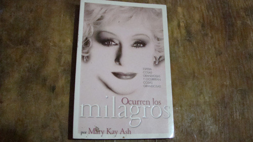 Ocurren Los Milagros , Mary Kay Ash , Año 2005 , 190 Paginas