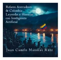 Comprar Libro: Cuentos Terroríficos De Colombia: Leyendas E Historia