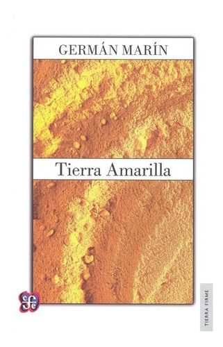 Tierra Amarilla, De Germán Marín., Vol. N/a. Editorial Fondo De Cultura Económica, Tapa Blanda, Edición Primera En Español, 0