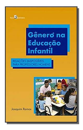 Genero Na Educação Infantil: Relacoes Impossiveis, De Joaquim Ramos. Editora Paco Editorial, Capa Mole Em Português, 2021