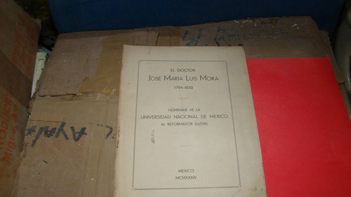 El Doctor Jose Maria Luis Mora 1794-1850 , Homenaje De L