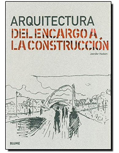 Libro Arquitectura Del Encargo A La Construccion - Hudson Je