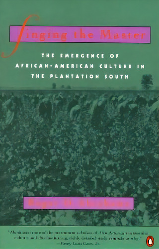 Abrams : Singing The Master: The Emergence Of African-american Culture In The Plantation South, De Reviewer Roger D Abrahams., Vol. 1. Editorial Penguin Books Ltd, Tapa Blanda En Inglés