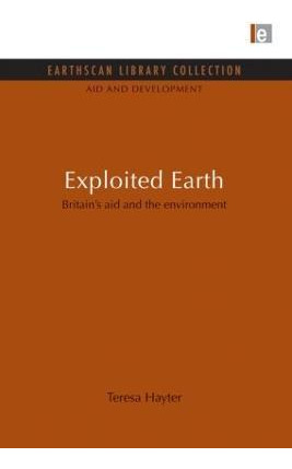 Libro Exploited Earth : Britain's Aid And The Environment...