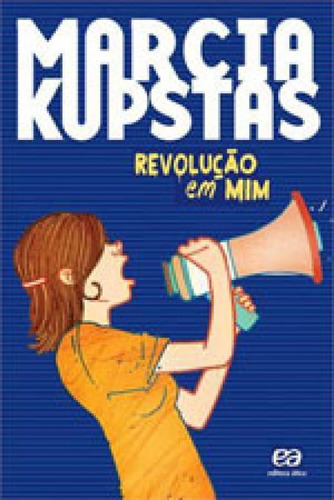 Revolução em mim, de Kupstas, Marcia. Editora Ática, capa mole, edição 1ª edição - 2015 em português