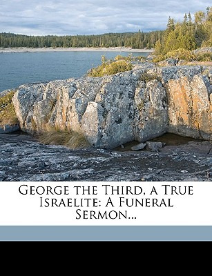 Libro George The Third, A True Israelite: A Funeral Sermo...