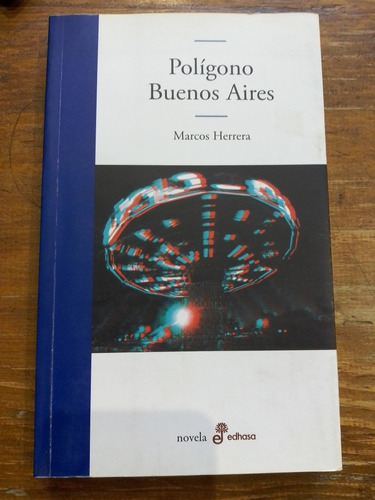 Polígono Buenos Aires - Marcos Herrera - Novela Edhasa