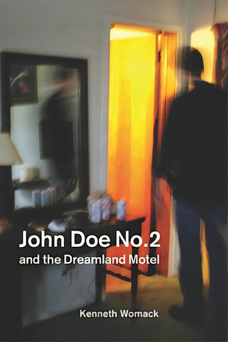 John Doe No. 2 And The Dreamland Motel, De Womack, Kenneth., Vol. 1. Editorial Northern Illinois Univ, Tapa Blanda En Inglés