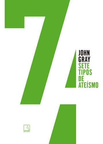 Sete tipos de ateísmo, de Gray, John. Editorial Editora Record Ltda., capa mole em português, 2021