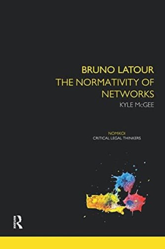 Bruno Latour (nomikoi: Critical Legal Thinkers), De Mcgee, Kyle. Editorial Routledge, Tapa Blanda En Inglés
