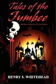 Tales Of The Jumbee And Other Wonders Of The West Indies, De Henry S Whitehead. Editorial Wildside Press, Tapa Blanda En Inglés