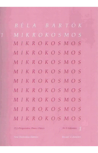 Mikrokosmos : 153 Progressive Piano Pieces : New Definitive Edition, De Bela Bartok. Editorial Hal Leonard Corporation, Tapa Blanda En Inglés