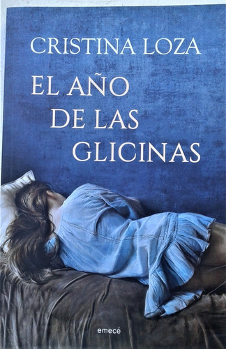 El Año De La Glicinas - Cristina Loza - Emece 2017
