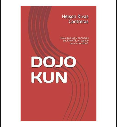 Libro: Dojo Kun: Dojo Kun Los 5 Principios Del Karate, Un La