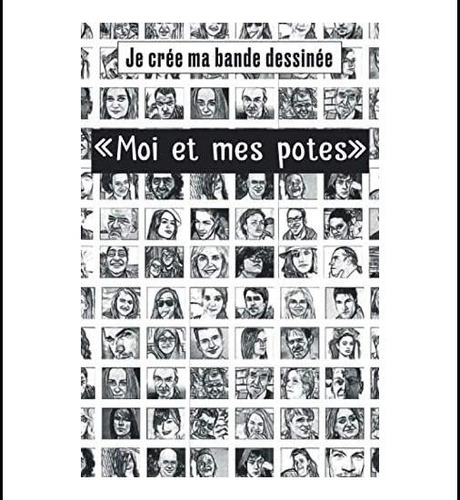 Libro: Je Crée Ma Bande Dessinée Moi Et Mes Potes: Bande À