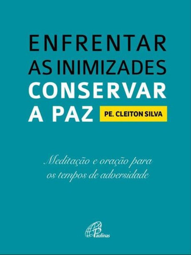 -: Meditação E Oração Para Os Tempos De Adversidade, De Silva, Pe. Cleiton., Vol. 1. Editorial Paulinas, Capa Mole Em Português
