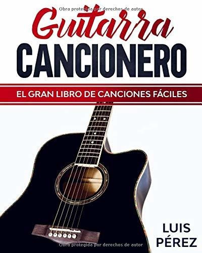 Guitarra Cancionero: El Gran Libro De Canciones Fáciles