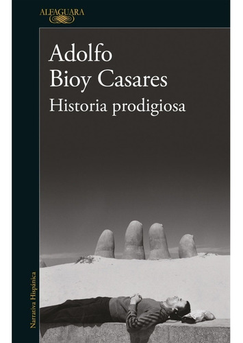 Historia Prodigiosa -  Bioy Casares - Alfaguara - Libro