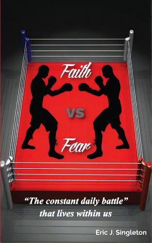 Faith Vs Fear, De Singleton, Eric J.. Editorial Emerge Pub Group Llc, Tapa Blanda En Inglés