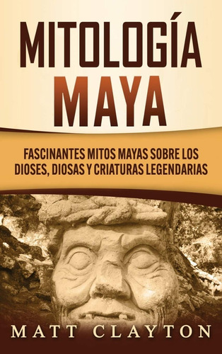 Libro Mitología Maya [ Pasta Dura ] Mitos, Dioses, Criaturas