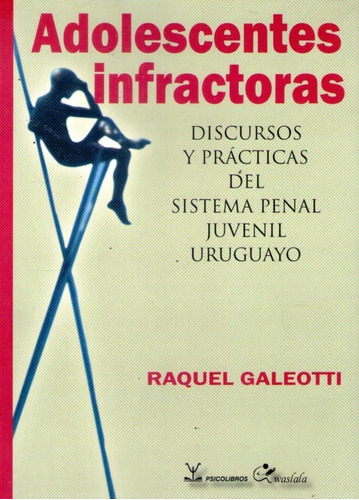 Adolescentes Infractoras de Raquel Galeotti editorial Psicolibros Waslala en español