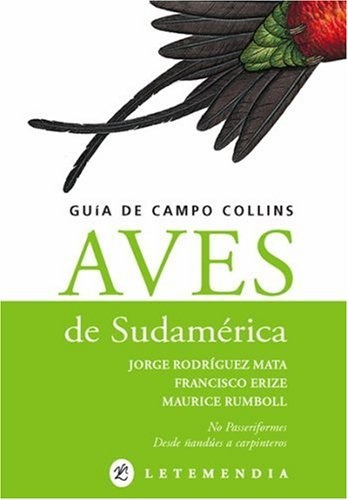 Aves De Sudamerica. Guia De Campo Collins - Jorge Rodriguez 